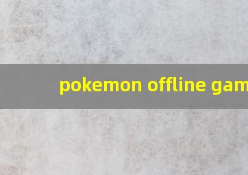 pokemon offline games